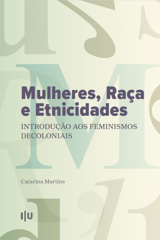«Mulheres, Raça e Etnicidades: Introdução aos Feminismos Decoloniais» de Catarina Martins