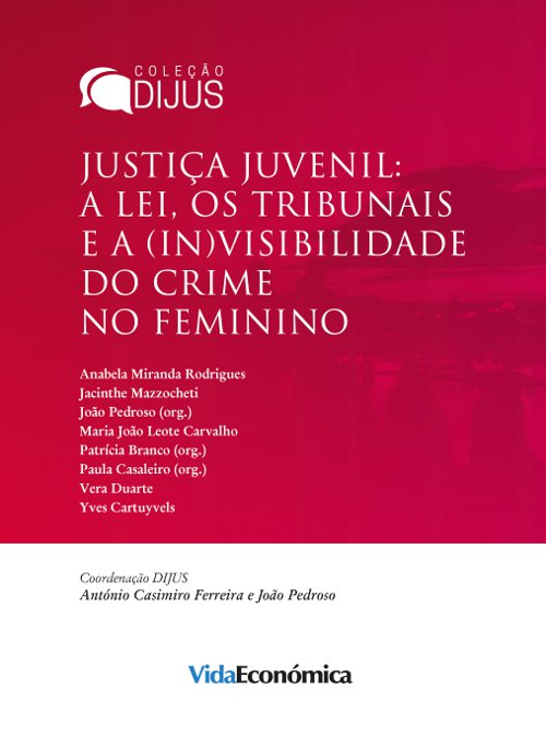 «Justiça Juvenil:  a Lei, os Tribunais e a (In)Visibilidade do Crime no Feminino» | Orgs: João Pedroso, Patrícia Branco, Paula Casaleiro<span id="edit_15878"><script>$(function() { $('#edit_15878').load( "/myces/user/editobj.php?tipo=evento&id=15878" ); });</script></span>