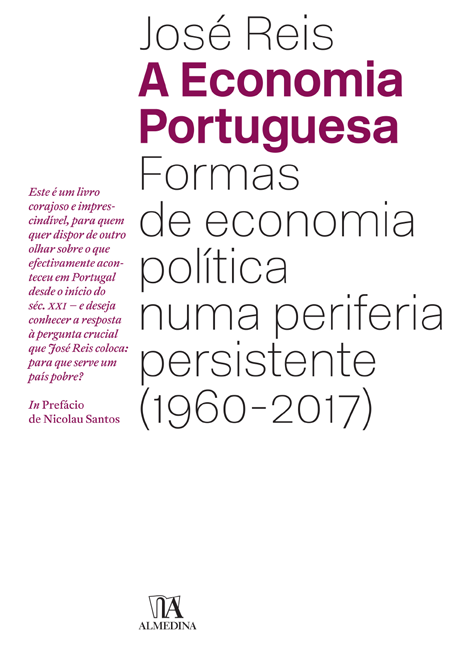 «A Economia Portuguesa: Formas de economia política numa periferia persistente (1960-2017)» by José Reis<span id="edit_19129"><script>$(function() { $('#edit_19129').load( "/myces/user/editobj.php?tipo=evento&id=19129" ); });</script></span>