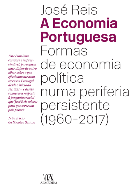 «A Economia Portuguesa: Formas de economia política numa periferia persistente (1960-2017)» by José Reis<span id="edit_19568"><script>$(function() { $('#edit_19568').load( "/myces/user/editobj.php?tipo=evento&id=19568" ); });</script></span>