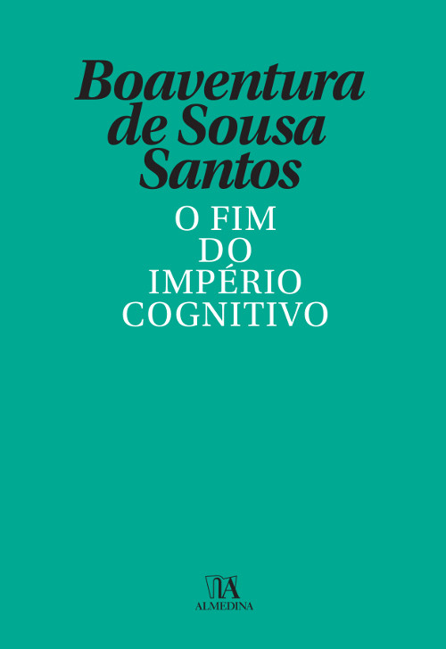 «<strong>O fim do império cognitivo» by Boaventura de Sousa Santos</strong>