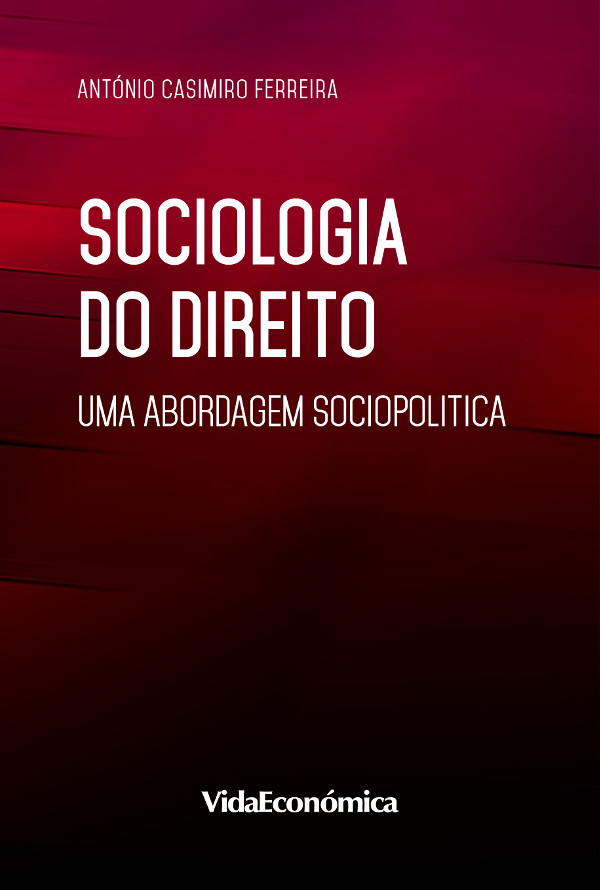 «Sociologia do Direito: uma abordagem sociopolítica» by António Casimiro Ferreira