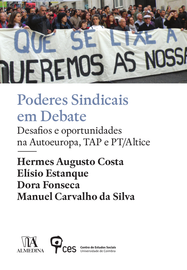 «Poderes sindicais em debate: desafios e oportunidades na Autoeuropa, TAP e PT-Altice» by Hermes Augusto Costa, Elísio Estanque, Dora Fonseca and Manuel Carvalho da Silva<span id="edit_30059"><script>$(function() { $('#edit_30059').load( "/myces/user/editobj.php?tipo=evento&id=30059" ); });</script></span>