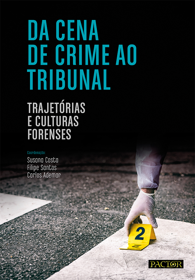 «Da Cena de Crime ao Tribunal: Trajetórias e Culturas Forenses» | Eds: Susana Costa, Filipe Santos and Carlos Ademar<span id="edit_31305"><script>$(function() { $('#edit_31305').load( "/myces/user/editobj.php?tipo=evento&id=31305" ); });</script></span>