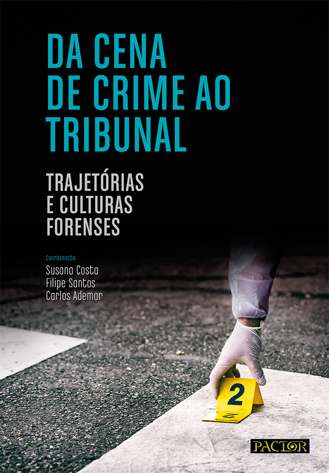 «Da Cena de Crime ao Tribunal: Trajetórias e Culturas Forenses» | Eds: Susana Costa, Filipe Santos and Carlos Ademar<span id="edit_31305"><script>$(function() { $('#edit_31305').load( "/myces/user/editobj.php?tipo=evento&id=31305" ); });</script></span>