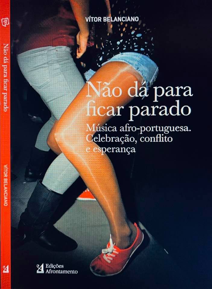«Não Dá Para Ficar Parado. Música afro-portuguesa. Celebração, conflito e esperança» by Vítor Belanciano<span id="edit_31959"><script>$(function() { $('#edit_31959').load( "/myces/user/editobj.php?tipo=evento&id=31959" ); });</script></span>