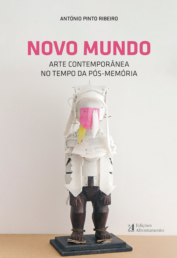 «Novo Mundo – Arte Contemporânea no Tempo da Pós-Memória» by António Pinto Ribeiro<span id="edit_35277"><script>$(function() { $('#edit_35277').load( "/myces/user/editobj.php?tipo=evento&id=35277" ); });</script></span>