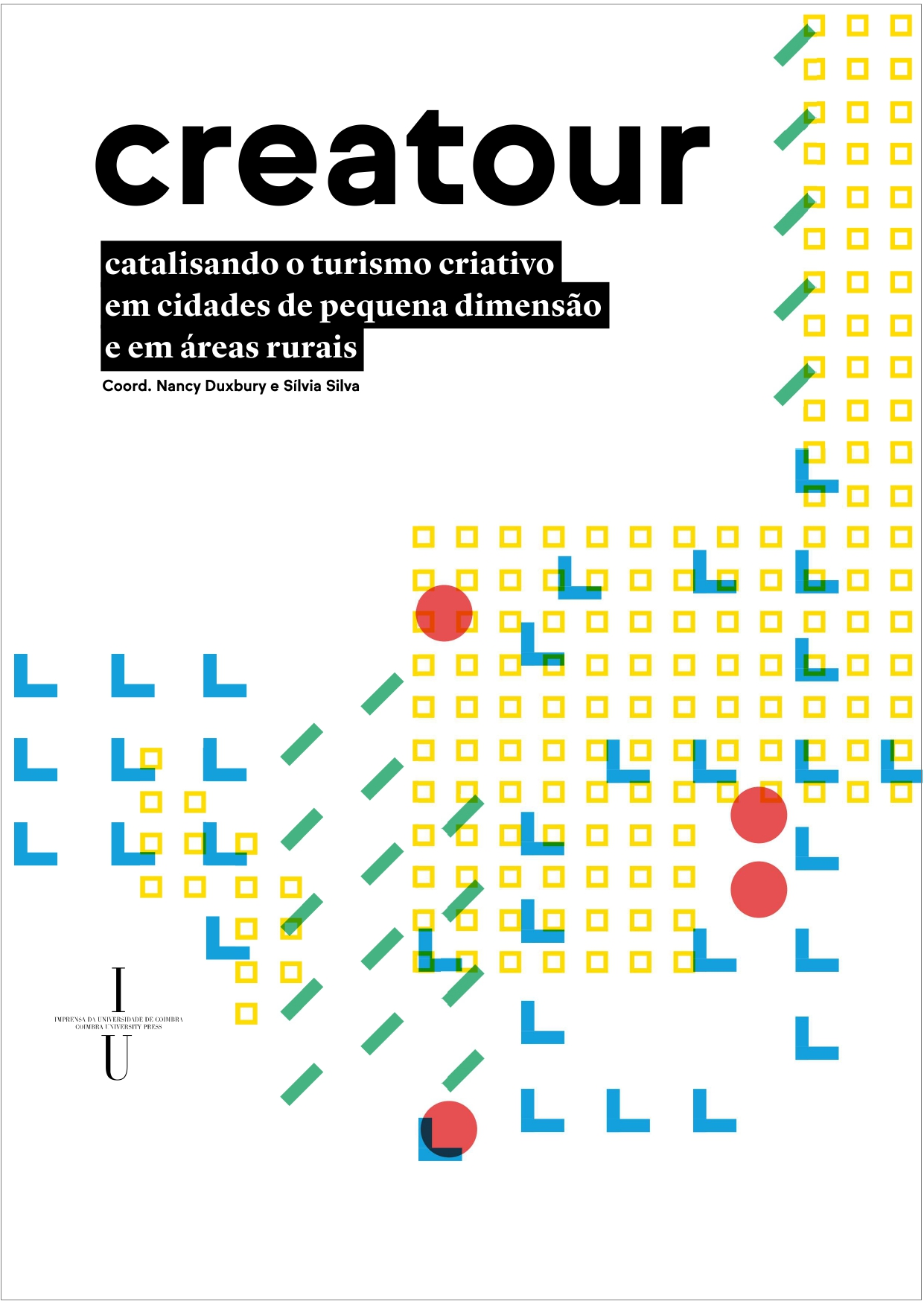 «CREATOUR: Catalisando o turismo criativo em cidades de pequena dimensão e em áreas rurais» | Nancy Duxbury e Sílvia Silva (coord.)<span id="edit_38427"><script>$(function() { $('#edit_38427').load( "/myces/user/editobj.php?tipo=evento&id=38427" ); });</script></span>