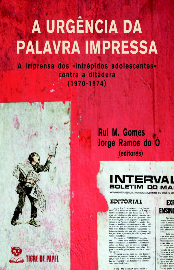 «A Urgência da Palavra Impressa. A imprensa dos "intrépidos adolescentes" contra a ditadura (1970-1974)» | Rui M. Gomes and Jorge Ramos do Ó (eds)<span id="edit_43286"><script>$(function() { $('#edit_43286').load( "/myces/user/editobj.php?tipo=evento&id=43286" ); });</script></span>