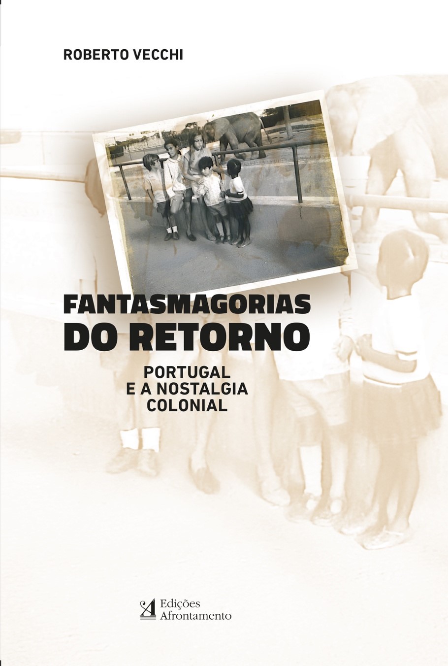 «Fantasmagorias do Retorno | Portugal e a Nostalgia Colonial» de Roberto Vecchi