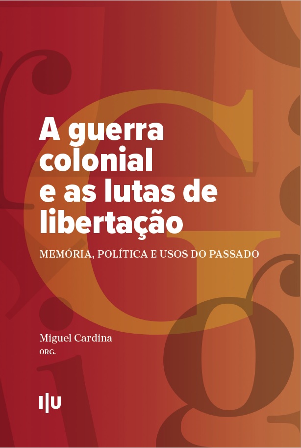 «A guerra colonial e as lutas de libertação: Memória, política e usos do passado». Ed: Miguel Cardina
