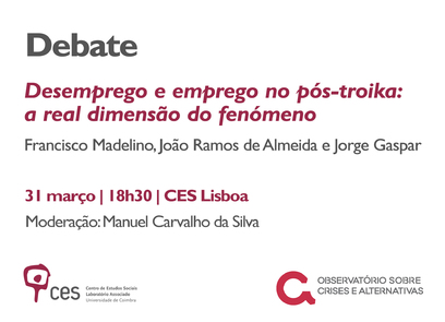 Desemprego e emprego no pós-troika: a real dimensão do fenómeno<span id="edit_11642"><script>$(function() { $('#edit_11642').load( "/myces/user/editobj.php?tipo=evento&id=11642" ); });</script></span>