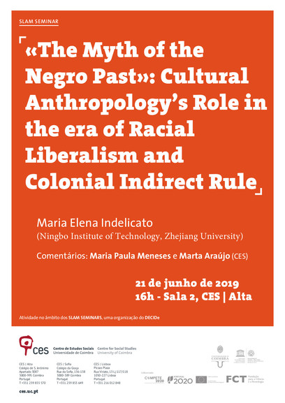 «The Myth of the Negro Past»: Cultural Anthropology’s Role in the era of Racial Liberalism and Colonial Indirect Rule<span id="edit_25380"><script>$(function() { $('#edit_25380').load( "/myces/user/editobj.php?tipo=evento&id=25380" ); });</script></span>